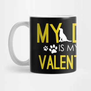 My Dog Is My Valentine Funny Dog Mom & Dog Dad Mug